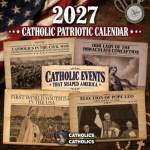 2027 Catholic Patriotic Calendar: Catholic Events that Shaped America (PRE-SALE)